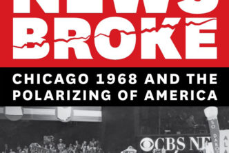 Cover of When the News Broke, featuring the book title and a photograph of protests inside the 1968 Democratic National Convention