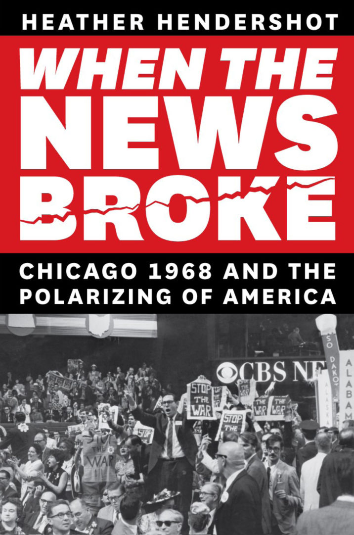 Cover of When the News Broke, featuring the book title and a photograph of protests inside the 1968 Democratic National Convention